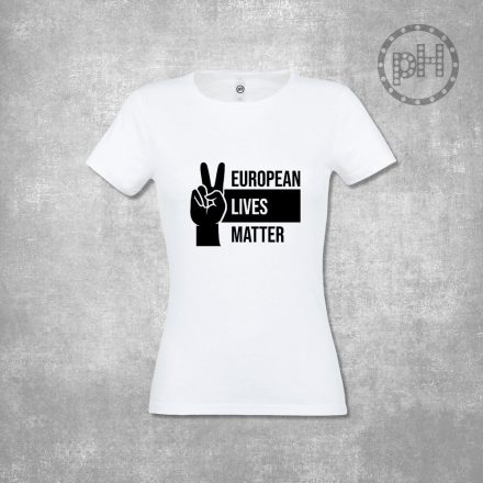 European lives matter környakú fehér női póló