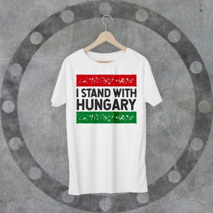 I STAND WITH HUNGARY környakú fehér póló