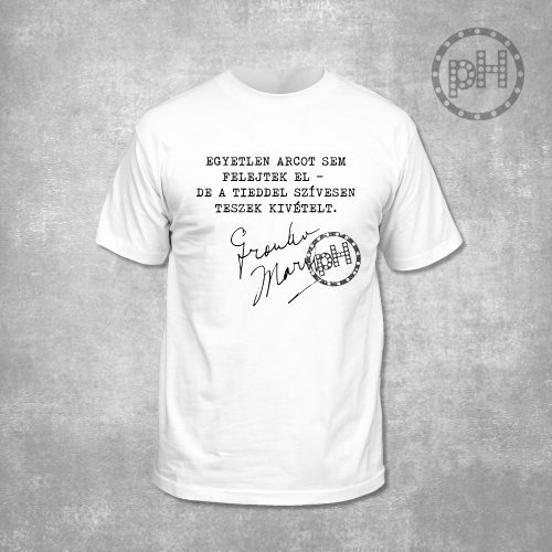 Egyetlen arcot sem felejtek környakú fehér póló