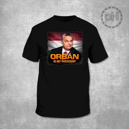 Orbán is my president környakú fekete póló